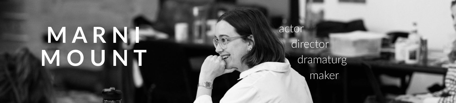 Marni Mount actor, director, dramaturg, maker.